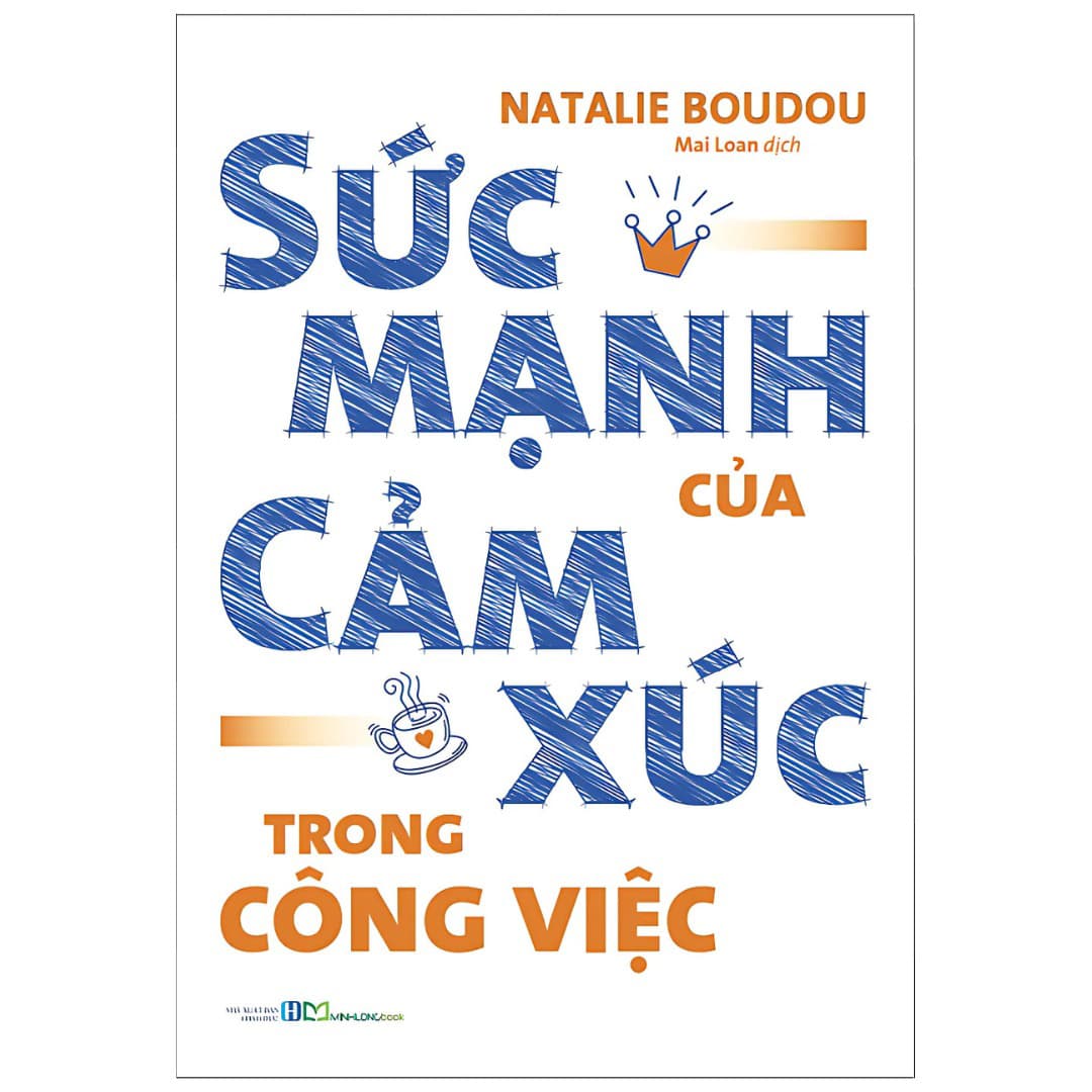 Sách Sức Mạnh Của Cảm Xúc Trong Công Việc