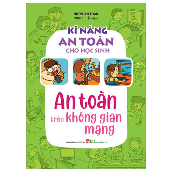 Sách Kĩ Năng An Toàn Cho Học Sinh - An Toàn Trên Không Gian Mạng - Nhóm An Toàn