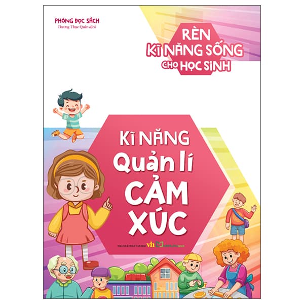 Sách Rèn Kĩ Năng Sống Cho Học Sinh - Kĩ Năng Quản Lí Cảm Xúc - Vân Phong