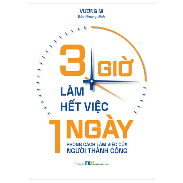 Sách 3 Giờ Làm Hết Việc Một Ngày - Phong Cách Làm Việc Của Người Th - Hồng Lam
