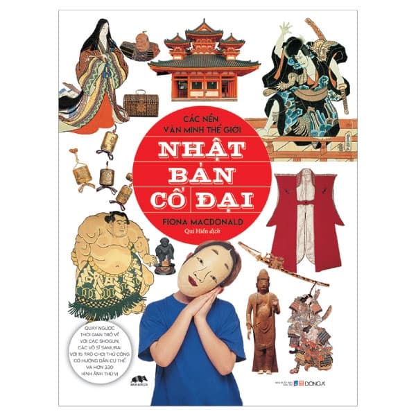 Sách Các Nền Văn Minh Thế Giới - Nhật Bản Cổ Đại - Fiona Macdonald