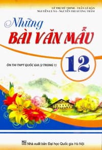 Sách Những Bài Văn Mẫu 12 - Lê Thị Mỹ Trinh