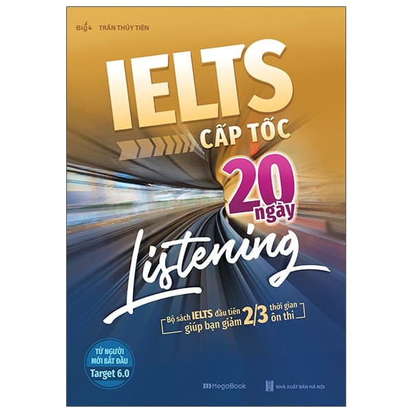 Sách IELTS Cấp Tốc - 20 Ngày Listening - Bộ Sách IELTS Đầu Tiên Giúp Bạ - Trần Thủy Tiên