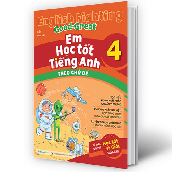 Sách English Fighting Good And Great - Em Học Tốt Tiếng Anh Theo Chủ Đề 4 - Vũ Thị Ánh