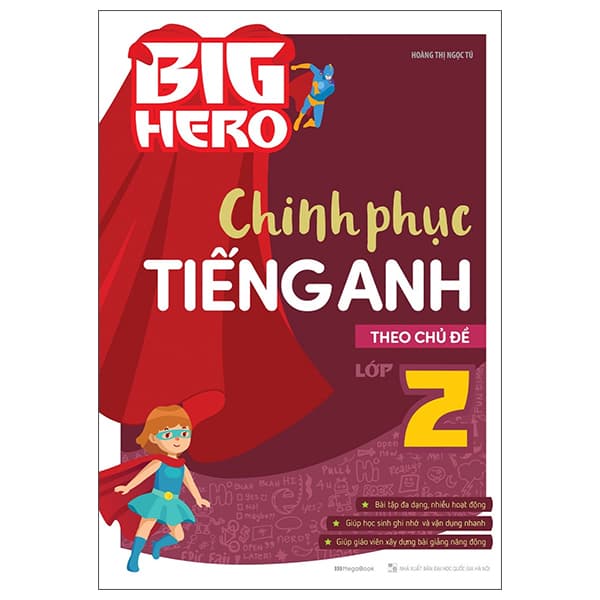 Sách Big Hero - Chinh Phục Tiếng Anh Theo Chủ Đề Lớp 2 - Hoàng Thị Ngọc Tú