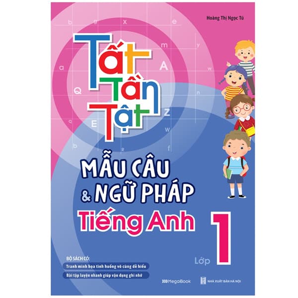 Sách Tất Tần Tật Mẫu Câu Và Ngữ Pháp Tiếng Anh Lớp 1 - Hoàng Thị Ngọc Tú