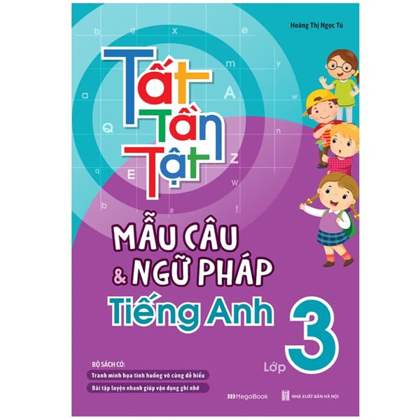 Sách Tất Tần Tật Mẫu Câu Và Ngữ Pháp Tiếng Anh Lớp 3 - Hoàng Thị Ngọc Tú