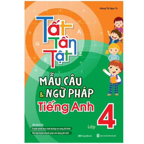 Sách Tất Tần Tật Mẫu Câu Và Ngữ Pháp Tiếng Anh Lớp 4 - Hoàng Thị Ngọc Tú