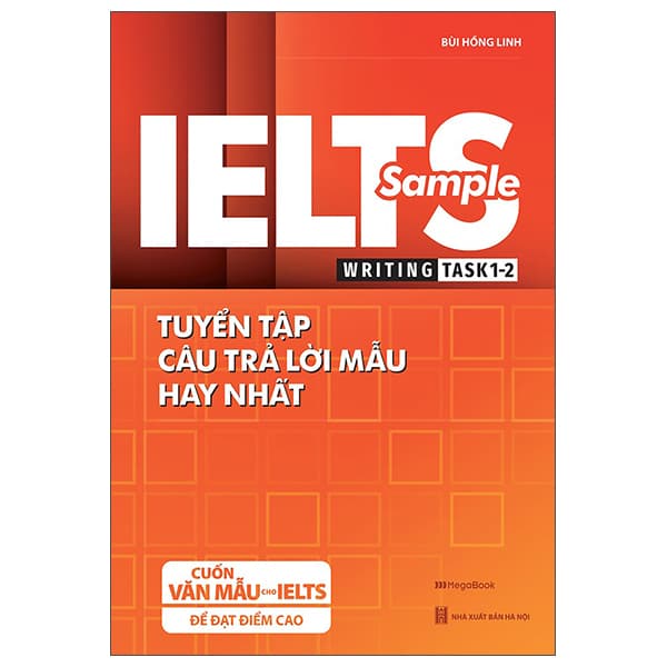 Sách Ielts Sample Writing Task 1-2 Tuyển Tập Câu Trả Lời Mẫu Hay Nhất - Bùi Hồng Linh
