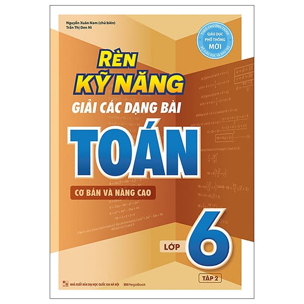 Sách Rèn Kỹ Năng Giải Các Dạng Bài Toán (Cơ Bản Và Nâng Cao) Lớp 6 - - Nguyễn Nam