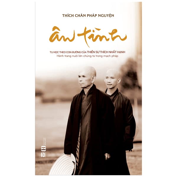 Sách Ân Tình - Tu Học Theo Con Đường Của Thiền Sư Thích Nhất Hạnh - Thích Chân Pháp Nguyện