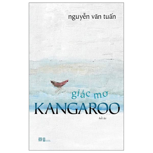 Sách Giấc Mơ Kangaroo - Nguyễn Văn Tuấn