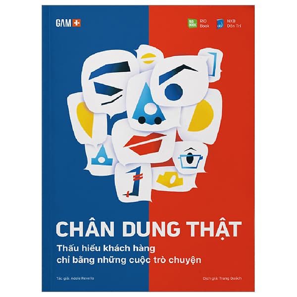 Sách Chân Dung Thật - Thấu Hiểu Khách Hàng Chỉ Bằng Những Cuộc Trò C - Adele Revella