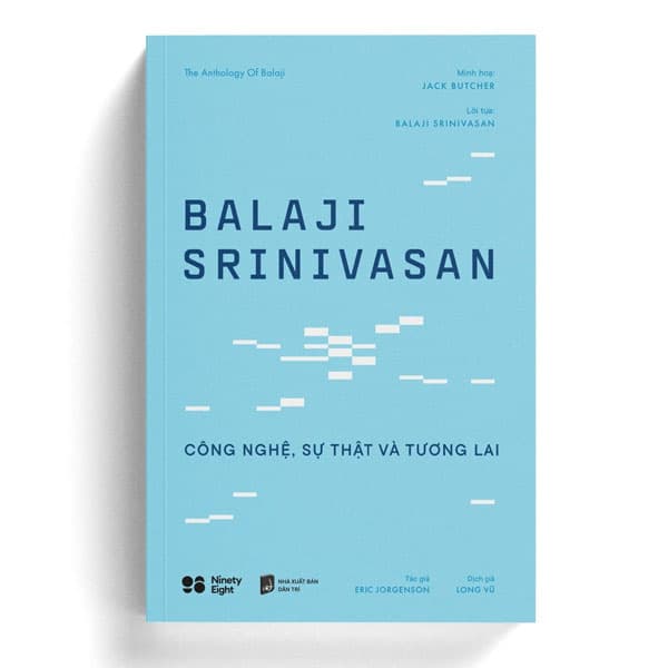 Sách Balaji Srinivasan - Công Nghệ, Sự Thật Và Tương Lai - Eric Jorgenson