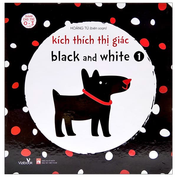 Sách Kích Thích Thị Giác Black And White 1 (Dành Cho Trẻ 0-3 Tuổi) - Hoàng Tú