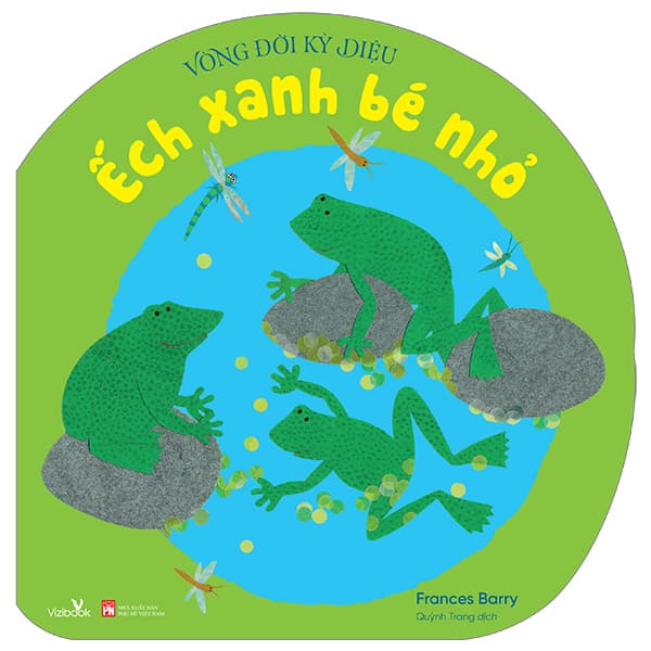 Sách Vòng Đời Kỳ Diệu - Ếch Xanh Bé Nhỏ - Frances Barry