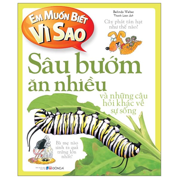 Sách Em Muốn Biết Vì Sao - Sâu Bướm Ăn Nhiều Và Những Câu Hỏi Khác - Belinda Weber