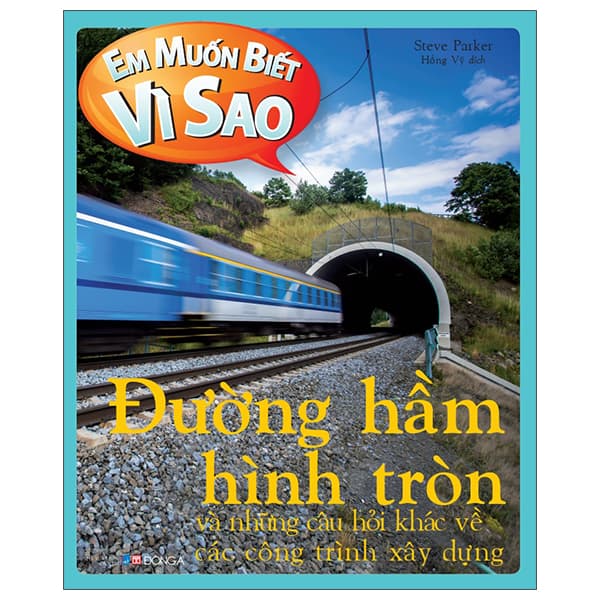 Sách Em Muốn Biết Vì Sao - Đường Hầm Hình Tròn Và Những Câu Hỏi Kh� - Steve Parker
