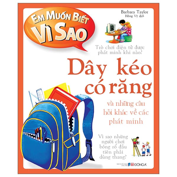 Sách Em Muốn Biết Vì Sao - Dây Kéo Có Răng Và Những Câu Hỏi Khác Về - Barbara Taylor