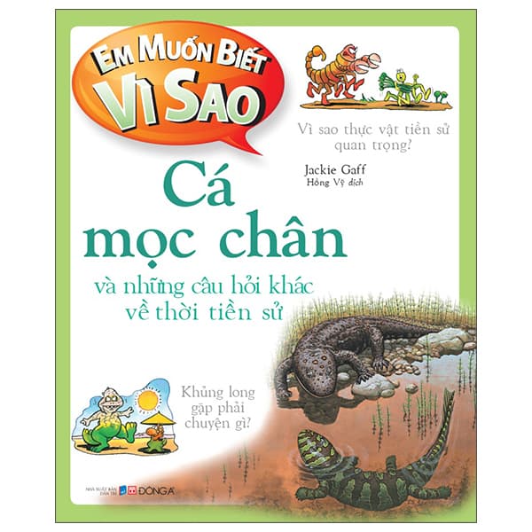 Sách Em Muốn Biết Vì Sao - Cá Mọc Chân Và Những Câu Hỏi Khác Về Th� - Jack