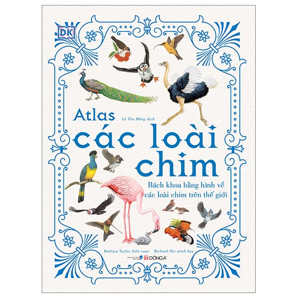Sách Atlas Các Loài Chim - Bách Khoa Bằng Hình Về Các Loài Chim Trên Thế - Barbara Taylor