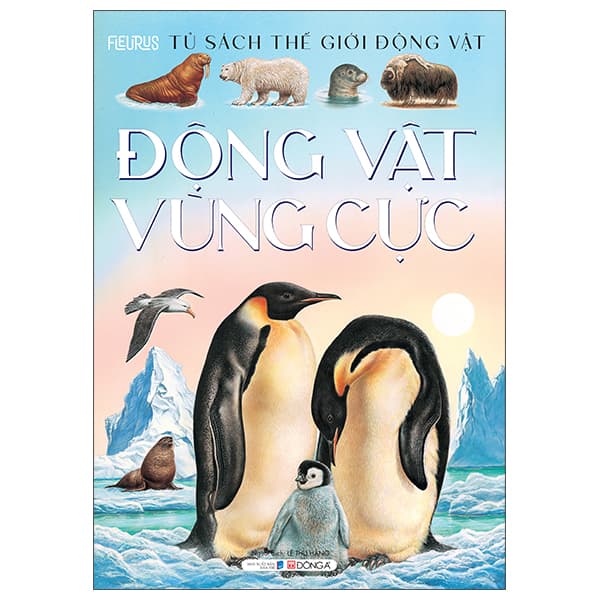 Sách Thế Giới Động Vật - Động Vật Vùng Cực - Fleurus