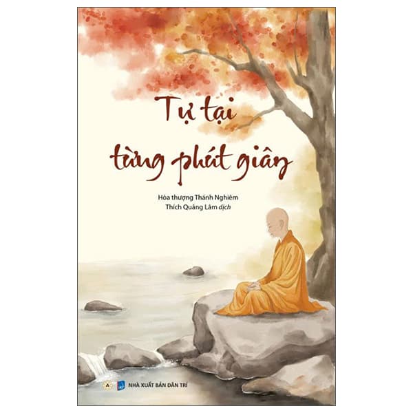 Sách Tự Tại Từng Phút Giây - Hòa Thượng Thánh Nghiêm