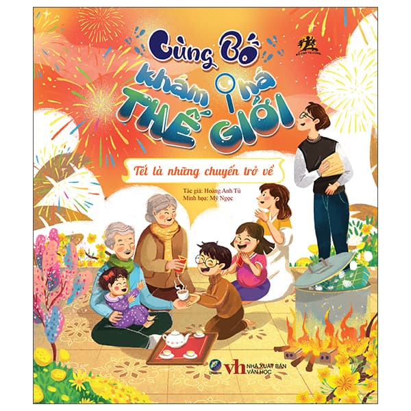 Sách Cùng Bố Khám Phá Thế Giới - Tết Là Những Chuyến Trở Về - Hoàng Anh Tú