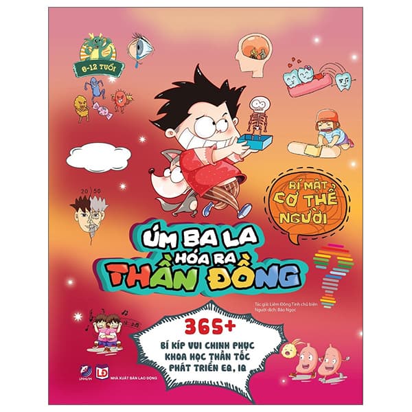 Sách Úm Ba La Hóa Ra Thần Đồng - Bí Mật Cơ Thể Người (6-12 Tuổi) - Liêm Đông Tinh