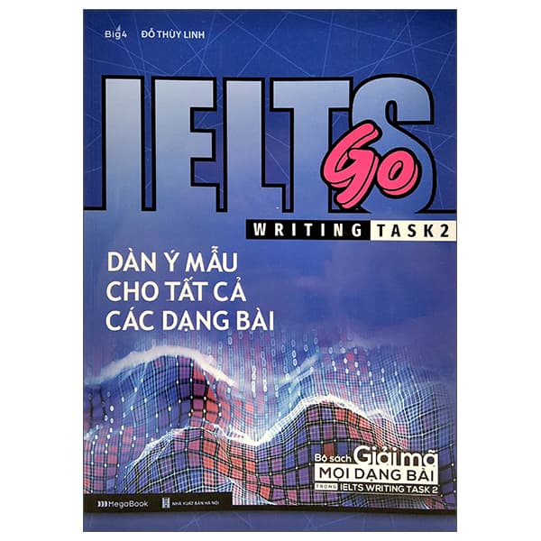 Sách Ielts Go - Writing Task 2 - Dàn Ý Mẫu Cho Tất Cả Các Dạng Bài - Đỗ Thùy Linh