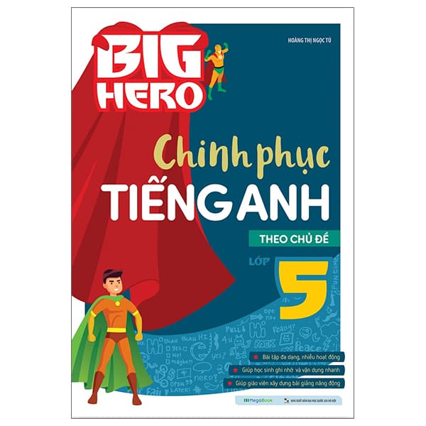 Sách Big Hero Chinh Phục Tiếng Anh Theo Chủ Đề Lớp 5 - Hoàng Thị Ngọc Tú