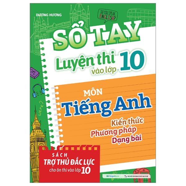 Sách Sổ Tay Luyện Thi Vào Lớp 10 Môn Tiếng Anh - Dương Hương