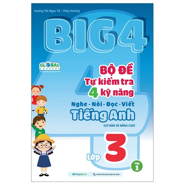 Sách Global Sucess - Big 4 - Bộ Đề Tự Kiểm Tra 4 Kỹ Năng Nghe-Nói-Đọc- - Hoàng Thị Ngọc Tú