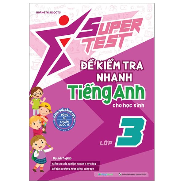Sách Super Test - Đề Kiểm Tra Nhanh Tiếng Anh Cho Học Sinh Lớp 3 - Hoàng Thị Ngọc Tú