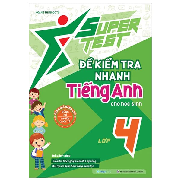 Sách Super Test - Đề Kiểm Tra Nhanh Tiếng Anh Cho Học Sinh Lớp 4 - Hoàng Thị Ngọc Tú