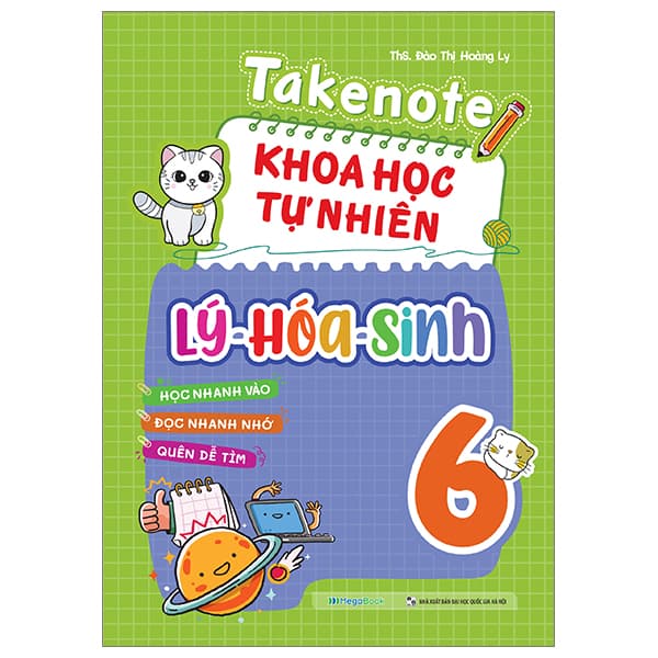 Sách Takenote Khoa Học Tự Nhiên Lý-Hóa-Sinh 6 - ThS Đào Thị Hoàng Ly