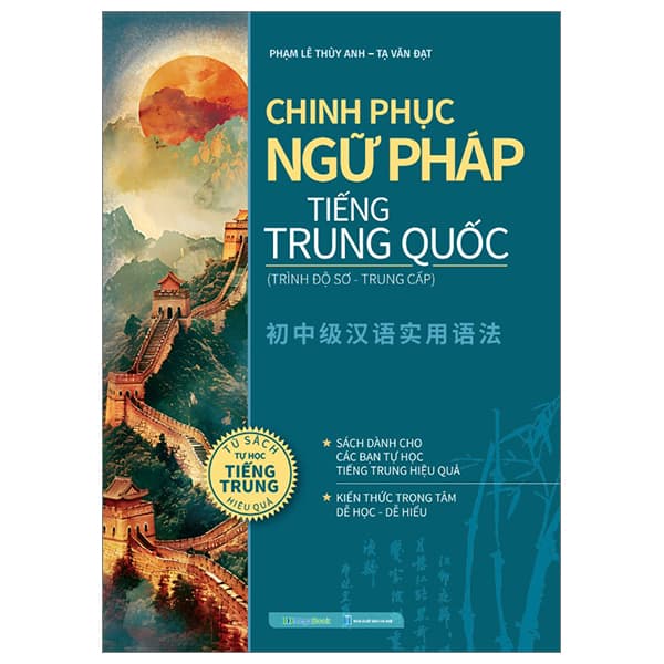 Sách Chinh Phục Ngữ Pháp Tiếng Trung Quốc - Trình Độ Sơ-Trung Cấp - Phạm Lê Thùy Anh