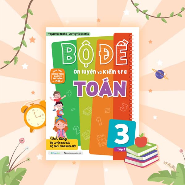 Sách Bộ Đề Ôn Luyện Và Kiểm Tra Toán Lớp 3 - Tập 1 - Trịnh Thu Trang