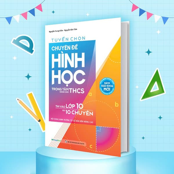 Sách Tuyển Chọn Chuyên Đề Hình Học Trọng Tâm Dành Cho THCS Thi Vào L� - Nguyễn Trung Kiên