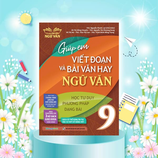 Sách Giúp Em Viết Đoạn Và Bài Văn Hay Ngữ Văn Lớp 9 - Nhiều Tác Giả