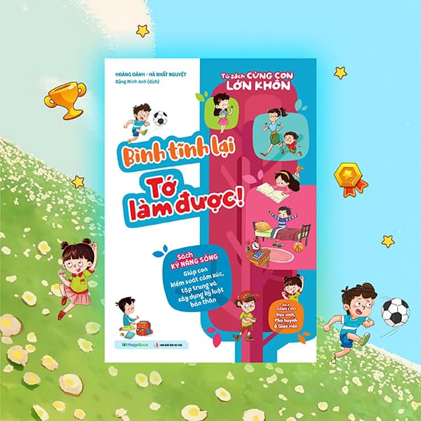 Sách Tủ Sách Cùng Con Lớn Khôn - Bình Tĩnh Lại Tớ Làm Được! - Hoành Oánh