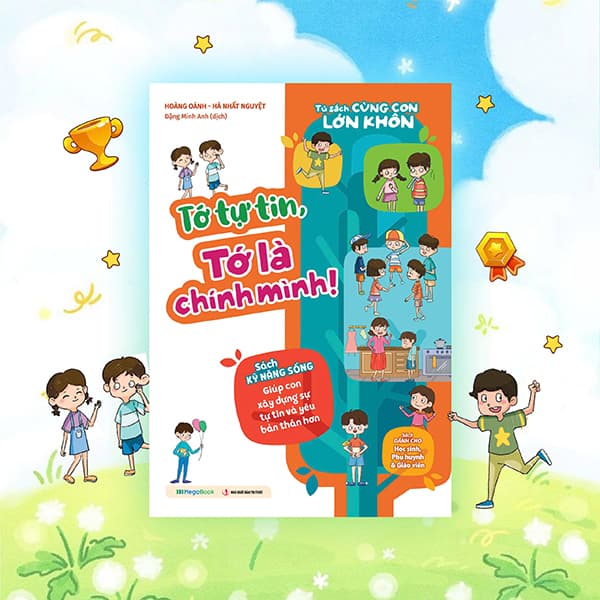 Sách Tủ Sách Cùng Con Lớn Khôn - Tớ Tự Tin, Tớ Là Chính Mình! - Hoành Oánh