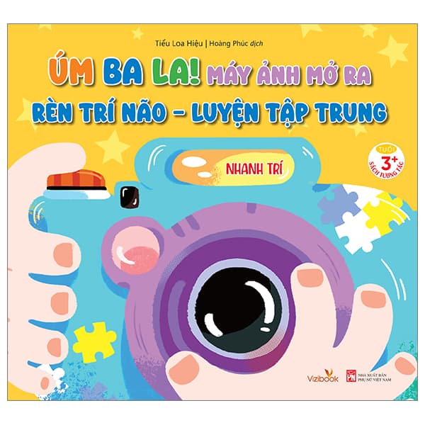 Sách Úm Ba La! Máy Ảnh Mở Ra - Rèn Trí Não-Luyện Tập Trung - Nhanh Trí - Tiểu Loa Hiệu