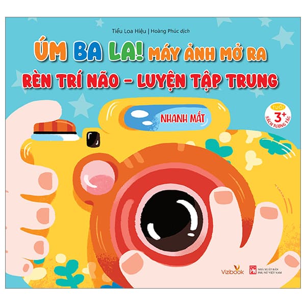 Sách Úm Ba La! Máy Ảnh Mở Ra - Rèn Trí Não-Luyện Tập Trung - Nhanh Mắt - Tiểu Loa Hiệu
