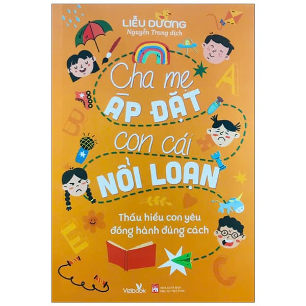 Sách Cha Mẹ Áp Đặt Con Cái Nổi Loạn - Liễu Dương