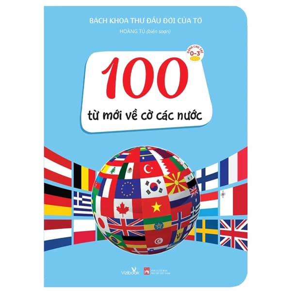 Sách Bách Khoa Thư Đầu Đời Của Tớ - 100 Từ Mới Về Cờ Các Nước - Hoàng Tú