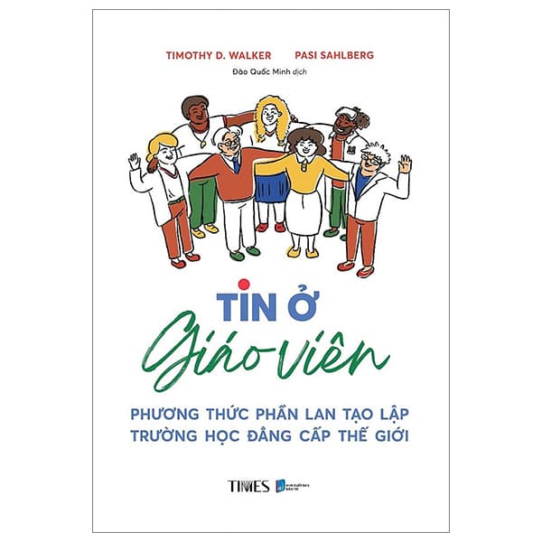 Sách Tin Ở Giáo Viên - Phương Thức Phần Lan Tạo Lập Trường Học Đ� - Timothy D. Walker Pasi Sahlberg