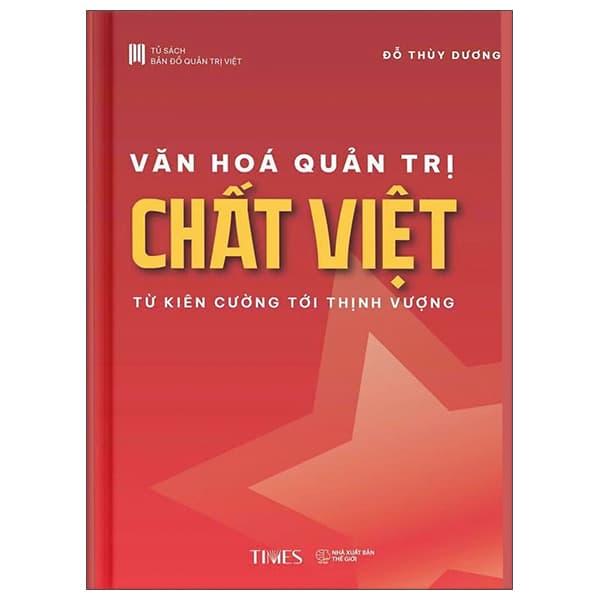 Sách Văn Hóa Quản Trị Chất Việt - Từ Kiên Cường Tới Thịnh Vượng - Đỗ Thùy Dương