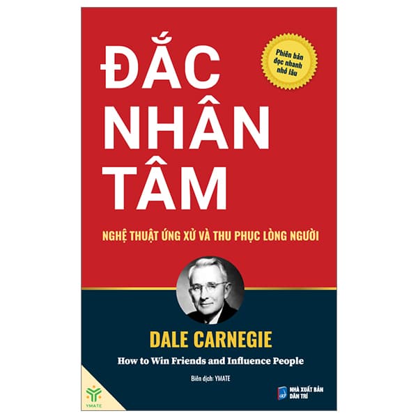 Sách Đắc Nhân Tâm - Nghệ Thuật Ứng Xử Và Thu Phục Lòng Người - Dale Carnegie