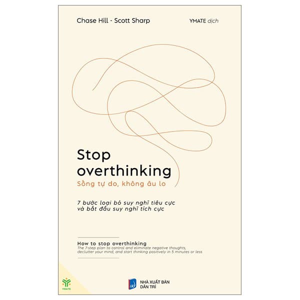 Sách Stop Overthinking - Sống Tự Do, Không Âu Lo - 7 Bước Loại Bỏ Suy Ngh - Chase Hill
